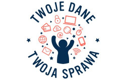 Ogólnopolski Program Edukacyjny "TWOJE DANE - TWOJA SPRAWA"